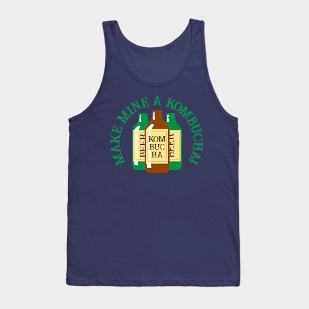 Make Mine a Kombucha Funny Tea Drinker Quote Tank Top by HotHibiscus